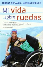 Cover of: Mi vida sobre ruedas by Mariano Menor Pastor, María Teresa Perales Fernández