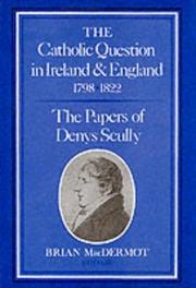 Cover of: The Catholic question in Ireland & England, 1798-1822: the papers of Denys Scully