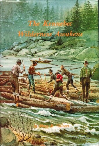The Kennebec wilderness awakens by Mary R. Calvert