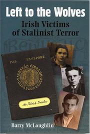 Cover of: Left to the Wolves: Irish Victims of Stalinist Terror