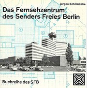 Cover of: Das Fernsehzentrum des Senders Freies Berlin