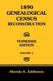 Cover of: 1890 genealogical census reconstruction, Tennessee edition by Sherida K. Eddlemon