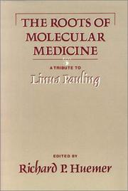 Cover of: The Roots of molecular medicine: a tribute to Linus Pauling