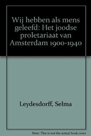 Cover of: Wij hebben als mens geleefd: Het joodse proletariaat van Amsterdam 1900-1940