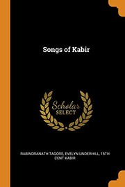 Cover of: Songs of Kabir by Rabindranath Tagore, Evelyn Underhill, 15th Cent Kabir