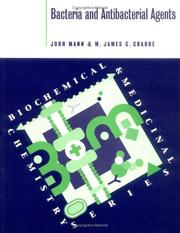 Cover of: Bacteria and Antibacterial Agents (Biochemical and Medicinal Chemistry Series) by J. Mann, John Mann, M. James C. Crabbe, John Mann, M. James C. Crabbe