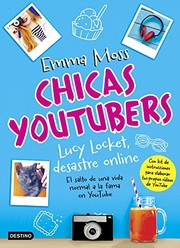 Cover of: Chicas youtubers. Lucy Locket, desastre online: Chicas YouTubers 1