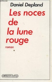 Cover of: Les noces de la lune rouge by Daniel Depland