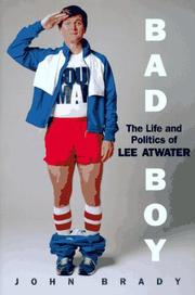 Cover of: Bad boy: the life and politics of Lee Atwater
