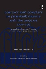 Cover of: Contact and Conflict in Frankish Greece and the Aegean, 1204-1453 by Nikolaos G. Chrissis, Mike Carr
