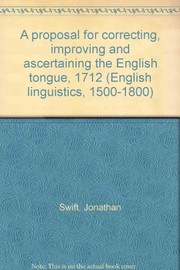 Cover of: A proposal for correcting, improving and ascertaining the English tongue, 1712.