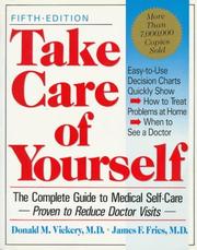 Take care of yourself by Donald M. Vickery, James F. Fries, James Donald Vickery