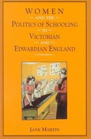 Cover of: Women and the politics of schooling in Victorian and Edwardian England by Jane Martin