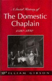 Cover of: A social history of the domestic chaplain, 1530-1840 by William Gibson