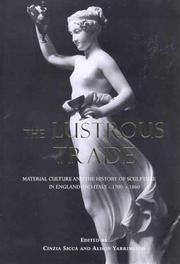 Cover of: The Lustrous Trade: Material Culture and the History of Sculpture in England and Italy, C.1700-C.1860