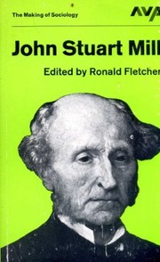 Cover of: John Stuart Mill - a logical critique ofsociology