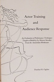 Actor training and audience response by Shireen Strooker, Dunbar H. Ogden, Dunbar Ogden