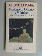 Cover of: Dialogo di Orazio e Voltaire e altri dialoghi teatrali oraziani by Antonio La Penna