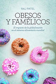 Cover of: Obesos y famélicos: El impacto de la globalización en el sistema alimentario mundial