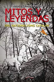 Cover of: Mitos y leyendas del nacionalismo catalán by Antonio Carmona Portillo
