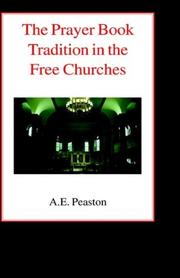 Cover of: The Prayer Book Tradition in the Free Churches by A Elliott Peaston, A Elliott Peaston