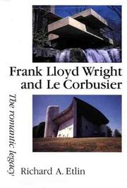 Cover of: Frank Lloyd Wright and Le Corbusier: The Romantic Legacy