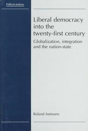 Cover of: Liberal Democracy into the Twenty-First Century by Roland Axtmann