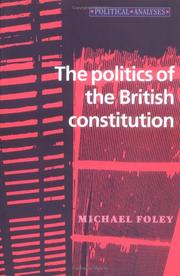 Cover of: The Politics of the British Constitution (Political Analysis) by Michael Foley