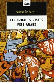Cover of: Les croades vistes pels àrabs by Amin Maalouf, Teresa Porredon i Bernaus
