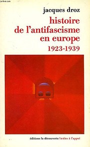 Cover of: Histoire de l'antifascisme en Europe, 1923-1939 by Jacques Droz