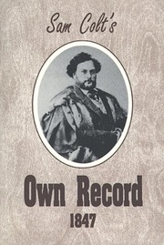 Cover of: Sam Colt's Own Record 1847