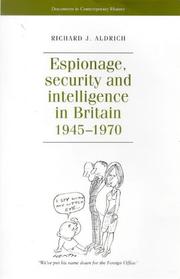 Espionage, Security and Intelligence in Britain 1945-1970 (Documents in Contemporary History) by Richard J. Aldrich