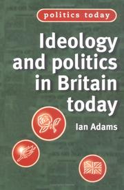 Cover of: Ideology and politics in Britain today by Adams, Ian