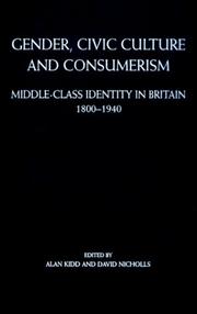 Cover of: Gender, Civic Culture and Consumerism: Middle-Class Identity in Britain, 1800-1940