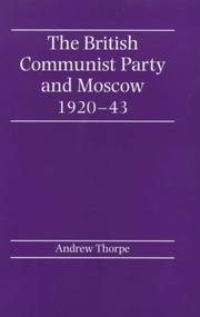 Cover of: The British Communist Party and Moscow, 1920-1943