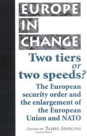 Cover of: Two Tiers or Two Speeds?: The European Security Order and the Enlargement of the European Union and NATO (Europe in Change)