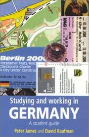 Cover of: Studying and Working in Germany by James, Peter, Peter James, David Kaufman, Peter James, David Kaufman