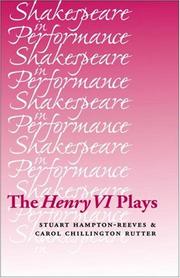 Cover of: The Henry VI Plays (Shakespeare in Performance) by Stuart Hampton-Reeves, Carol Chillington Rutter