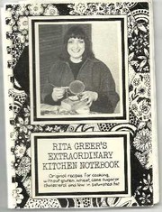 Cover of: Rita Greer's extraordinary kitchen notebook: original recipes for cooking without gluten wheat, cane sugar or cholesterol and low in saturated fat.