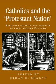 Cover of: Catholics and the 'Protestant Nation': Religious Politics and Identity in Early Modern England (Politics, Culture and Society in Early Modern Britain)