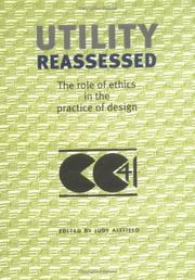 Cover of: Utility reassessed: the role of ethics in the practice of design