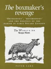 Cover of: The Boxmaker's Revenge: 'Orthodoxy', 'Heterodoxy', and the Politics of the Parish in Early Stuart London (Politics & Culture in Early Modern Britain)