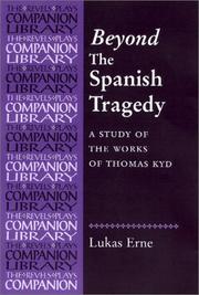 Cover of: Beyond "The Spanish tragedy": a study of the works of Thomas Kyd