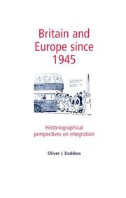 Cover of: Britain and Europe since 1945: historiographic perspectives on intergration