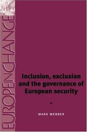 Cover of: Inclusion, Exclusion and the Governance of European Security (Europe in Change) by Mark Webber