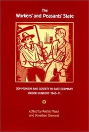 Cover of: The Workers' and Peasants' State: Communism and Society in East Germany under Ulbricht 1945-71