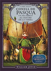 Cover of: Conill de Pasqua i el seu exèrcit al centre de la Terra by William Joyce, Ernest Riera Arbussà