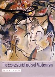 Cover of: The Expressionist Roots of Modernism