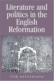Cover of: Literature and politics in the English Reformation by Thomas Betteridge