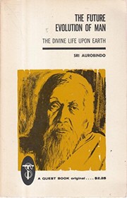 Cover of: The future evolution of man: the divine life upon earth